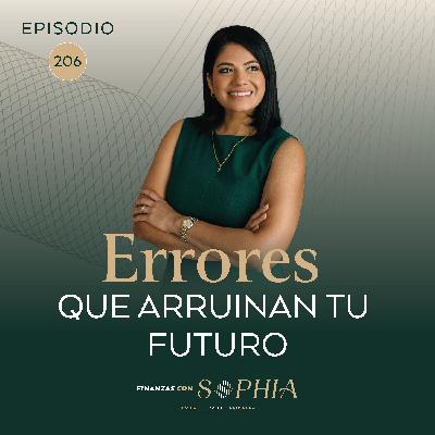 206: 7 errores silenciosos que sabotean tu retiro (y cómo evitarlos a tiempo)