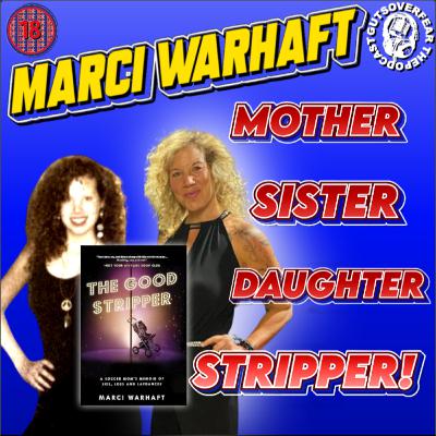 EP#71 Mother - Sister - Daughter - Stripper! Meet: Marci Warhaft