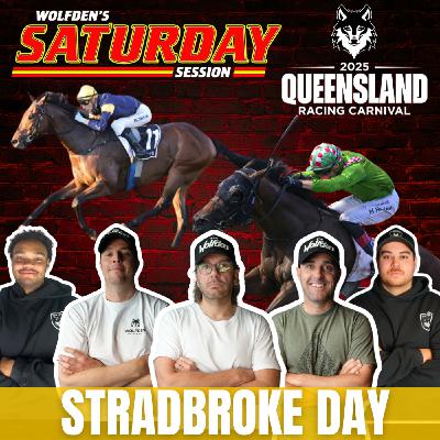 WOLFDEN'S SATURDAY SESSION: STRADBROKE DAY 2025