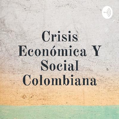 Crisis económica y social colombiana