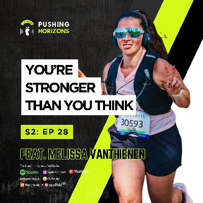 Melissa Vanthienen | You’re Stronger Than You Think | Season 2 Episode 28