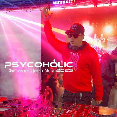 Psycoholic - DJ Set Dikaya Myata 2025