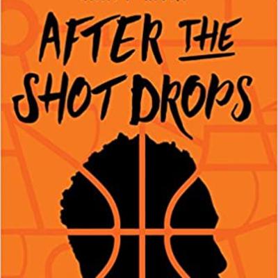 After the Shot Drops by Randy Ribay