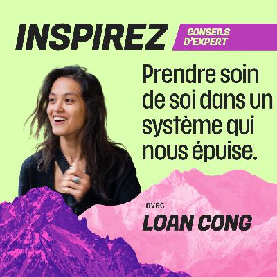 #11 - Prendre soin de soi dans un système qui nous épuise avec Loan Cong