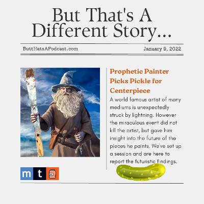 Headlines! Prophetic Painter Picks Pickle for Centerpiece Headlines! Prophetic Painter Picks Pickle for Centerpiece