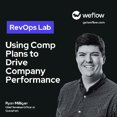 #108 Using Comp Plans to Drive Company Performance – with Ryan Milligan, CRO at QuotaPath #108 Using Comp Plans to Drive Company Performance – with Ryan Milligan, CRO at QuotaPath