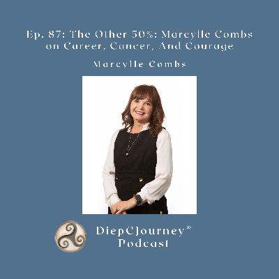 Episode 87: The Other 50%: Marcylle Combs on Career, Cancer, And Courage