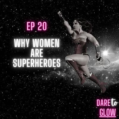 Why Women Are Superheros Why Women Are Superheros