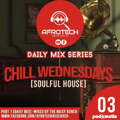 Afrotech Research - Chill Wednesdays 03 (Soulful House Mix)