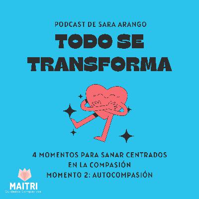 4 MOMENTOS PARA SANAR CENTRADOS EN LA COMPASIÓN. MOMENTO 2: AUTOCOMPASIÓN