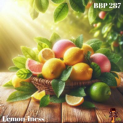 BBP 287 - Lemon-iness