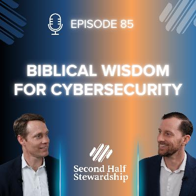 Ep. 085 - Stewarding Your Digital Life: Biblical Wisdom for Cybersecurity Ep. 085 - Stewarding Your Digital Life: Biblical Wisdom for Cybersecurity