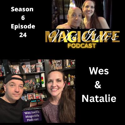 Wes Iseli's Magiclife Podcast S6E24 (Wes & Natalie) Wes Iseli's Magiclife Podcast S6E24 (Wes & Natalie)