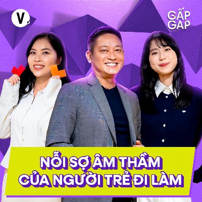 Nỗi sợ âm thầm của người trẻ đi làm | Gấp Gap SS2 EP1