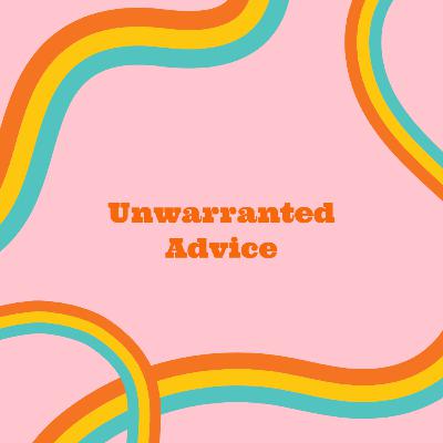 Unwarranted Advice