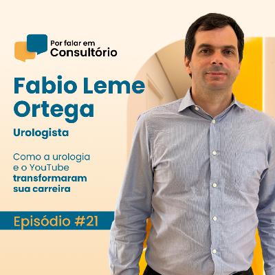 Fábio Ortega, Urologista e Cofundador @Doutor Ajuda | Por falar em Consultório #21 | @livanceconsultorios