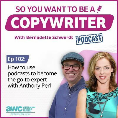 COPYWRITER 102: How to use podcasts to become the go-to expert with Anthony Perl COPYWRITER 102: How to use podcasts to become the go-to expert with Anthony Perl