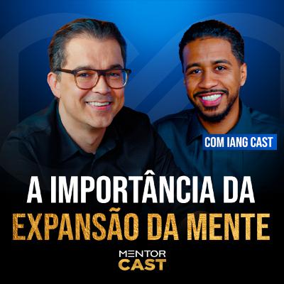 Mentor Cast #284 - Como expandir a minha mentalidade?