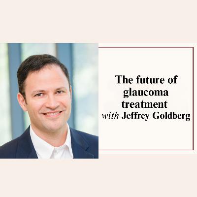 S3 Ep5: Can protecting neurons change the future of glaucoma care?