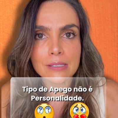 Tipo de Apego não é Personalidade.