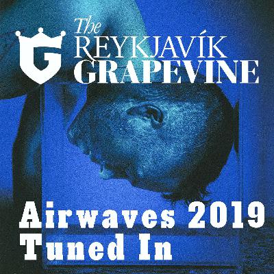 Airwaves: Tuned In 2019 Episode #1: Seabear, Cell7 & Behind The Scenes Of The Festival