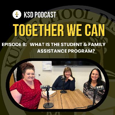 Episode 9 - What is the Student and Family Assistance Program?
