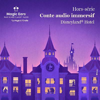 Conte Audio immersif Disneyland Hotel Conte Audio immersif Disneyland Hotel