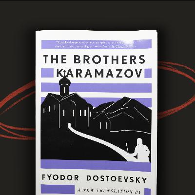 112 - The Brothers Karamazov by Fyodor Dostoevsky (1 of 2)