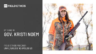 The Field Ethos Podcast - episode 51 - Kristi Noem The Field Ethos Podcast - episode 51 - Kristi Noem