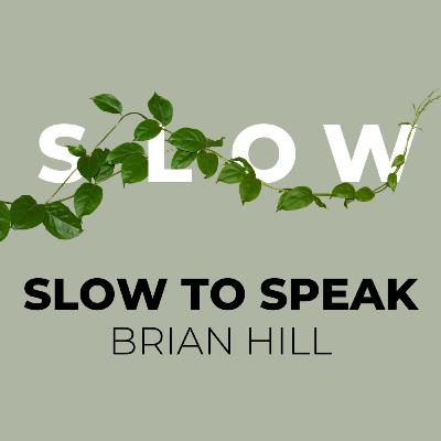 Slow to Speak