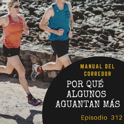 312. Por qué algunos aguantan más 312. Por qué algunos aguantan más