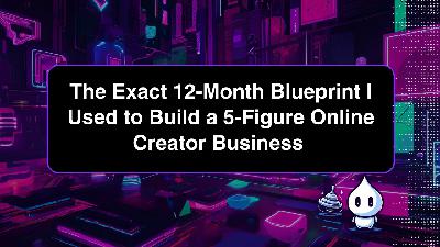 The Exact 12-Month Blueprint I Used to Build a 5-Figure Online Creator Business The Exact 12-Month Blueprint I Used to Build a 5-Figure Online Creator Business