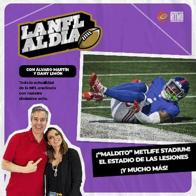 ¿Por qué tantas lesiones en MetLife Stadium? 🏈 LA NFL AL DÍA #25 | Álvaro Martín & Dany Limón