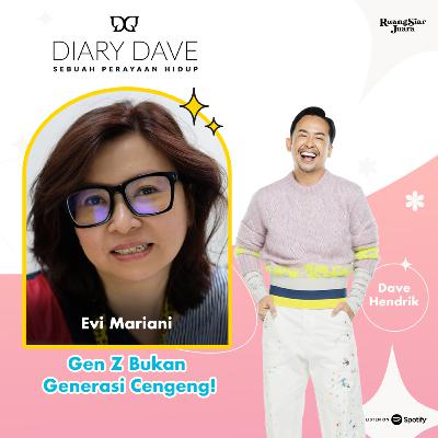Diary Dave - #50 Evi Mariani: Gen Z Bukan Generasi Cengeng! Diary Dave - #50 Evi Mariani: Gen Z Bukan Generasi Cengeng!