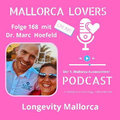 Folge 168 mit Dr. Marc Hoefeld - Fegeler - Longevity Mallorca Folge 168 mit Dr. Marc Hoefeld - Fegeler - Longevity Mallorca