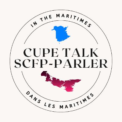 CUPE TALK In The Maritimes Episode 17 CUPE TALK In The Maritimes Episode 17