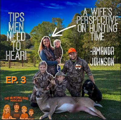 Ep.3 A Wife's Perspective/Patience Regarding Hunting Time with Amanda Johnson!