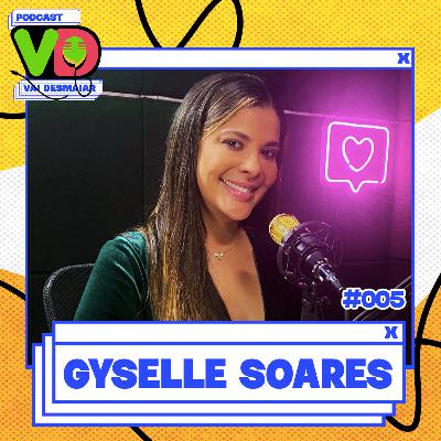 GYSELLE SOARES - Podcast Vai Desmaiar #005 GYSELLE SOARES - Podcast Vai Desmaiar #005