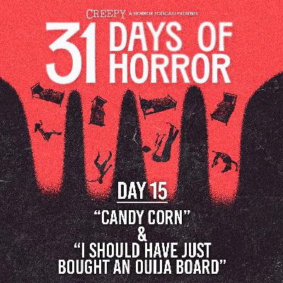 Day 15 - Candy Corn & I Should Have Bought an Ouija Board