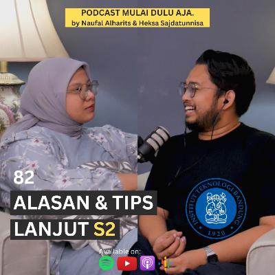 82 - Alasan & Tips Lanjut S2 82 - Alasan & Tips Lanjut S2