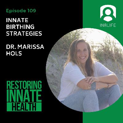 #109 Innate Birthing Strategies: Dr. Marissa Hols #109 Innate Birthing Strategies: Dr. Marissa Hols