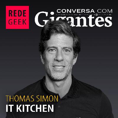 Conversa Com Gigantes - Thomas Simon do It Kitchen
