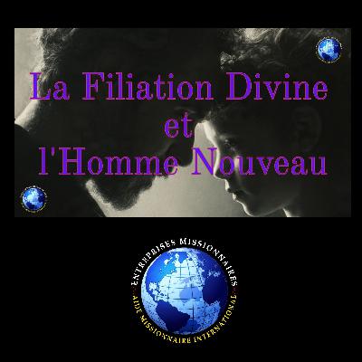EP344 - La Filiation Divine et l'Homme Nouveau