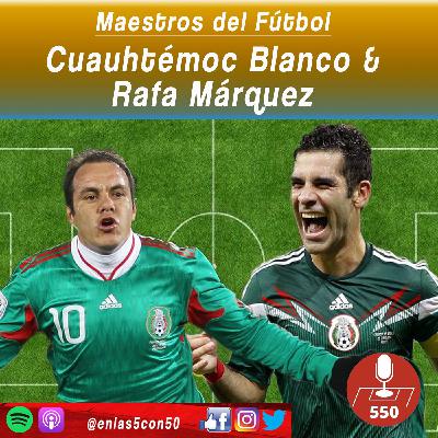 Maestros del Futbol - Cuauhtémoc Blanco y Rafa Márquez Maestros del Futbol - Cuauhtémoc Blanco y Rafa Márquez