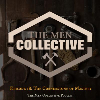 Episode 18- The Cornerstone Of Mastery