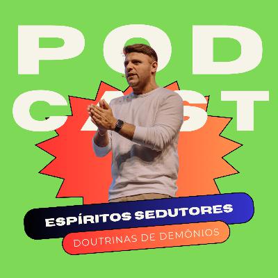 ESPÍRITOS SEDUTORES E DOUTRINAS DE DEMÔNIOS