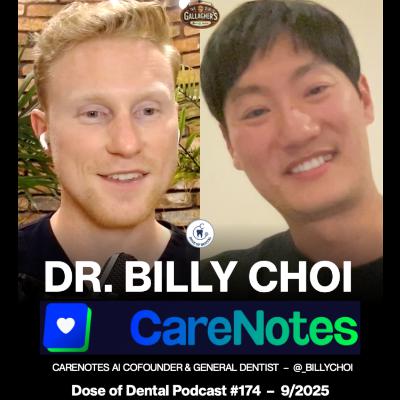 Full Podcast:  Dr. Billy Choi: CareNotes AI App Cofounder - @_billychoi - Dose of Dental Podcast #174 x Dr. Gallagher's Podcast
