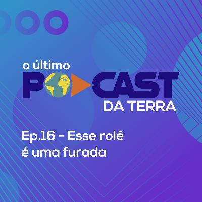 Ep. 16 - Esse rolê é uma furada Ep. 16 - Esse rolê é uma furada