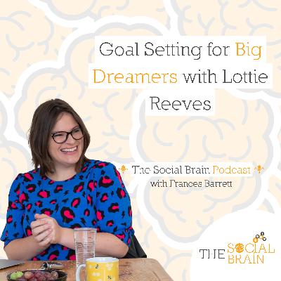 Goal Setting for Big Dreamers with Lottie Reeves