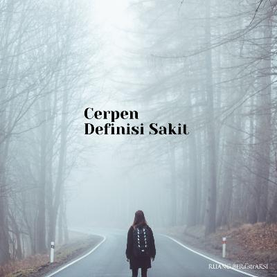 Eps. Cerpen Definisi Sakit